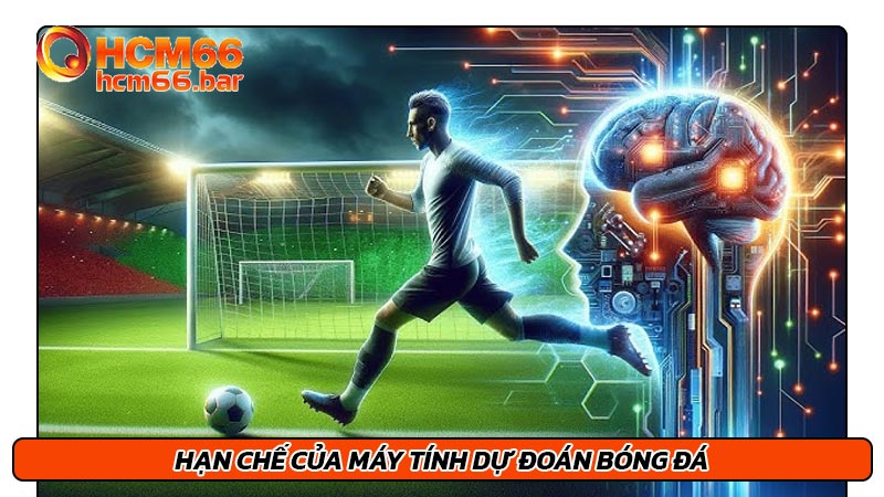 Hạn chế của máy tính dự đoán bóng đá