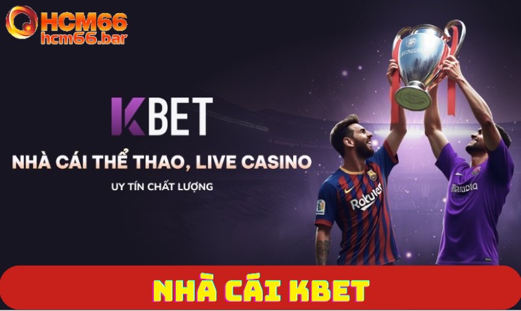 Nhà cái Kbet và những khuyến mãi ''hú hồn'' dân chơi